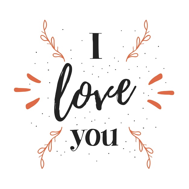 Hand drawn lettering inscription with I love you phrase and floral decor.