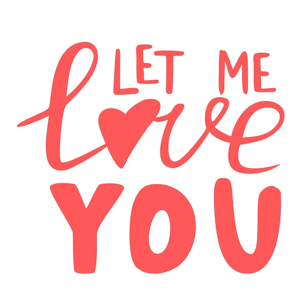 Hand drawn lettering Let me love you with heart. Handwritten calligraphy text. Vector doodle sketch illustration isolated on white background.