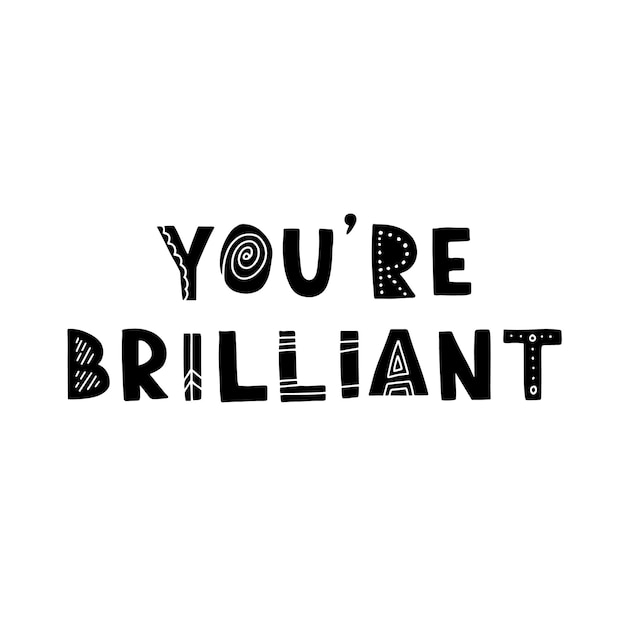 Hand drawn lettering motivational quote The inscription you are brilliant Perfect design for greeting cards posters Tshirts banners print invitations Self care concept