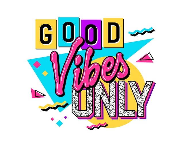 Hand drawn lettering phrase illustration in a bright and playful 90s style Good vibes only Isolated vector typography design element with geometric background Web fashion print purposes