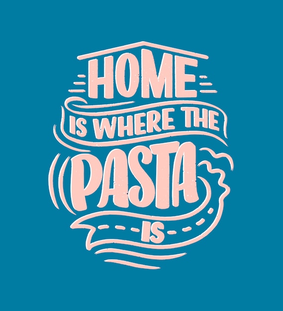 Hand drawn lettering quote about pasta