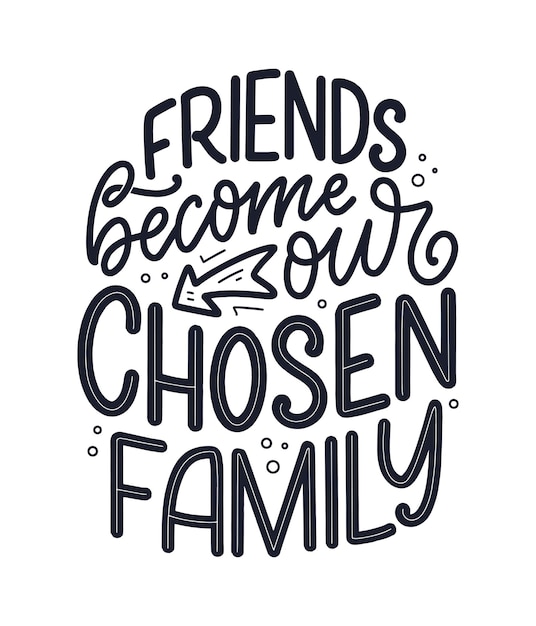 Hand drawn lettering quote in modern calligraphy style about friends.    