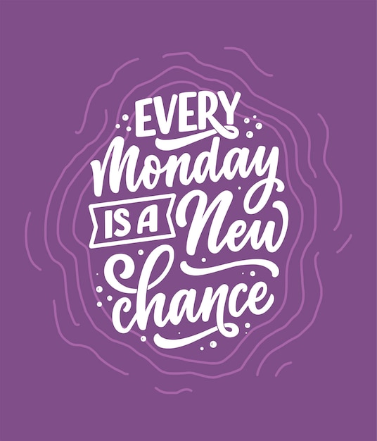 Hand drawn lettering quote in modern calligraphy style about Monday.