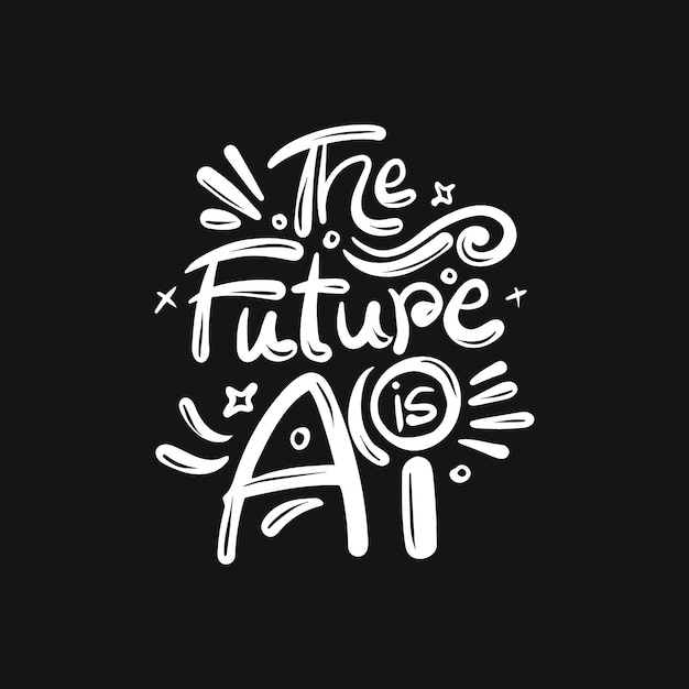 Hand drawn lettering vector illustration for the future is AI quotes for t shirt design, invitation