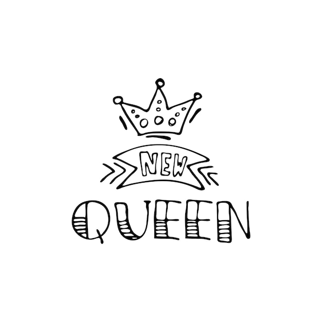 Hand drawn lettering Vector illustration of inscription new queen with crown and decorations