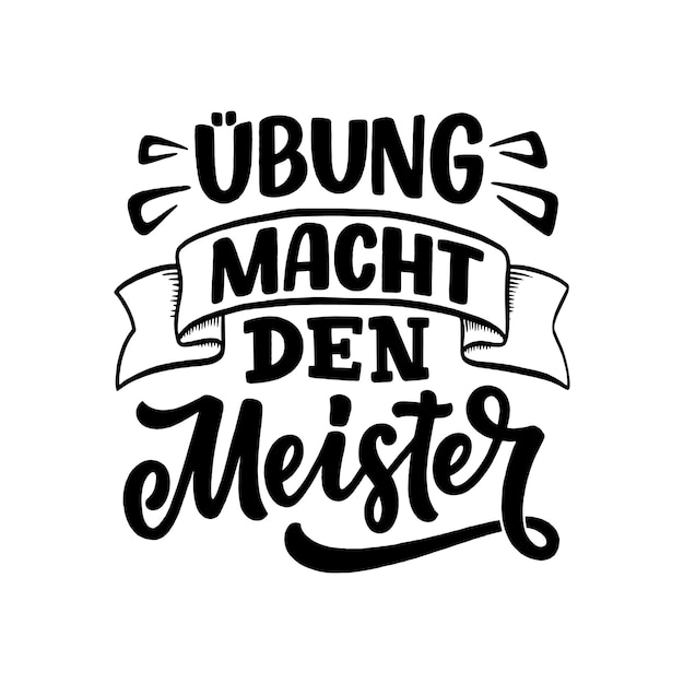 Hand drawn motivation lettering quote in German Practice makes perfect Inspiration slogan