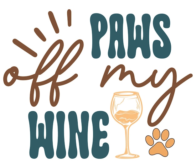 A hand drawn poster that says'paws off my wine'on it