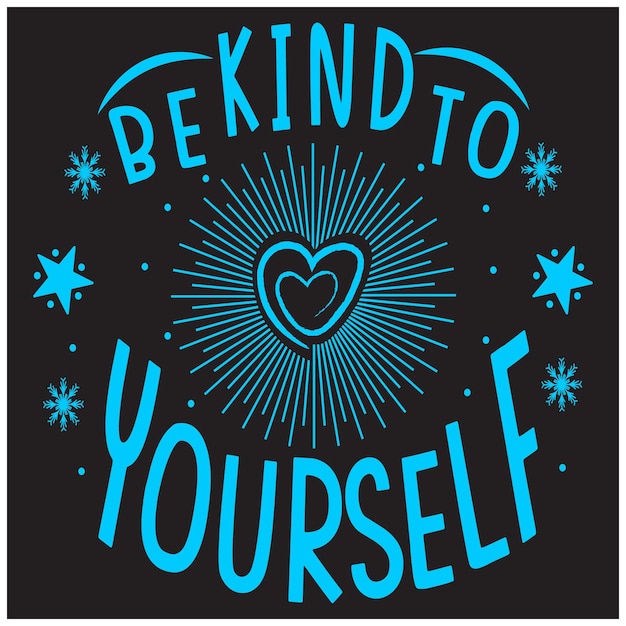 a hand drawn poster with the words be yourself to yourself