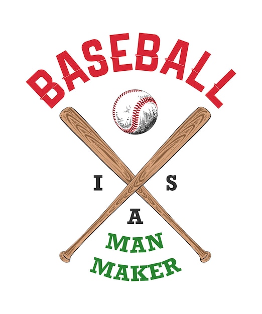 Hand drawn sketch of baseball ball and bat with motivational typography Baseball is a man maker