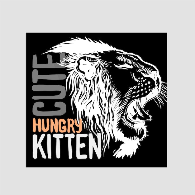 Hand drawn slogan with growling lion head invert style illustration. Cute hungry kitten text. Used for print design greeting card used for print design, banner, poster, flyer template.