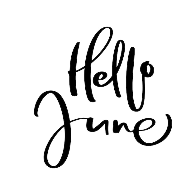 Hand drawn typography lettering text Hello June Isolated on the white background Fun calligraphy for greeting