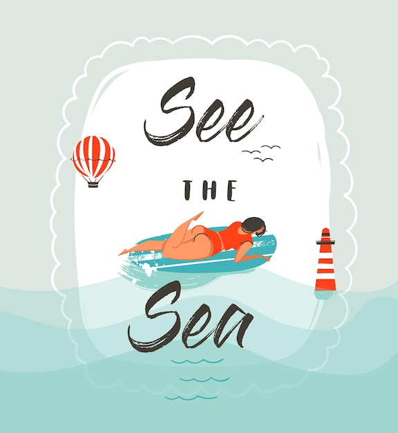 Hand drawn vector abstract cartoon summer time fun illustration with swimming girl on surfboard and modern typography quote See the sea isolated on white background