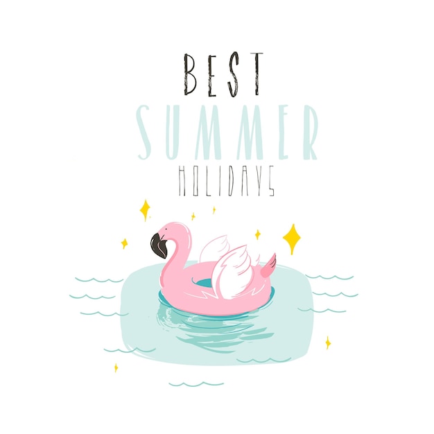 Hand drawn vector abstract summer time fun illustration with pink flamingo buoy ring in pastel colors and modern typography quote Best Summer Holidays isolated on white background