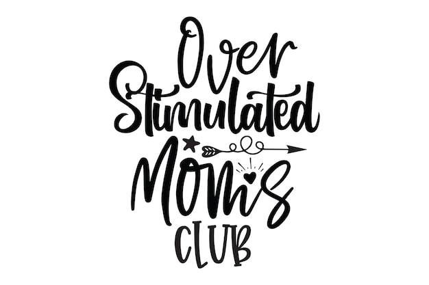 A hand drawn vector illustration of a phrase over stimulated mom's club.