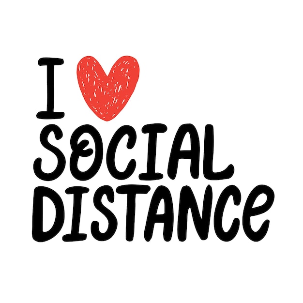 Hand drawn vector lettering I love social distance