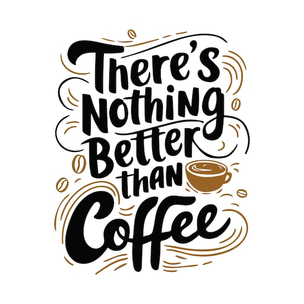 Vector hand lettered coffee quote typography design digital illustration