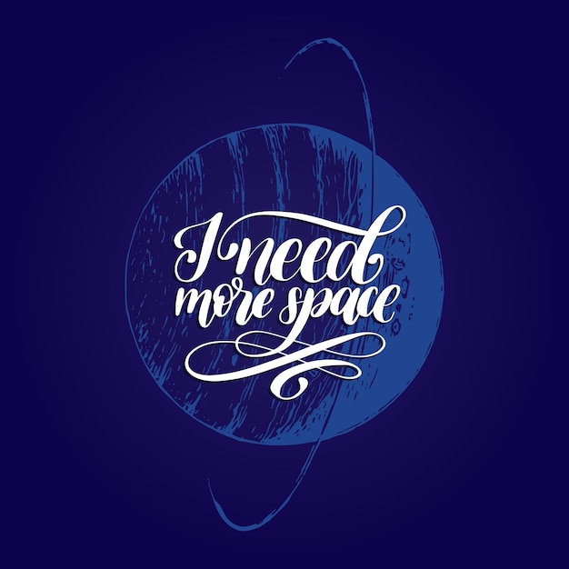 Hand lettering I Need More Space on blue background Drawn vector illustration of Uranus planet Calligraphy typography