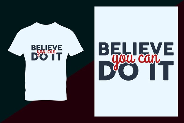 Hand lettering motivational quote believe you can do it typography shirt