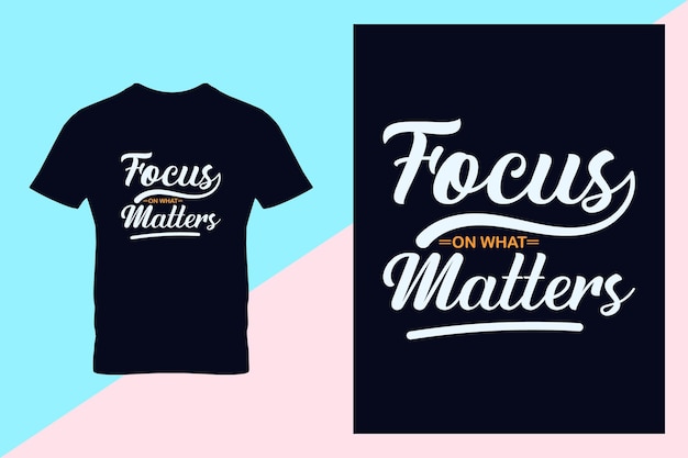 Hand lettering motivational quote focus on what matters typography t shirt design