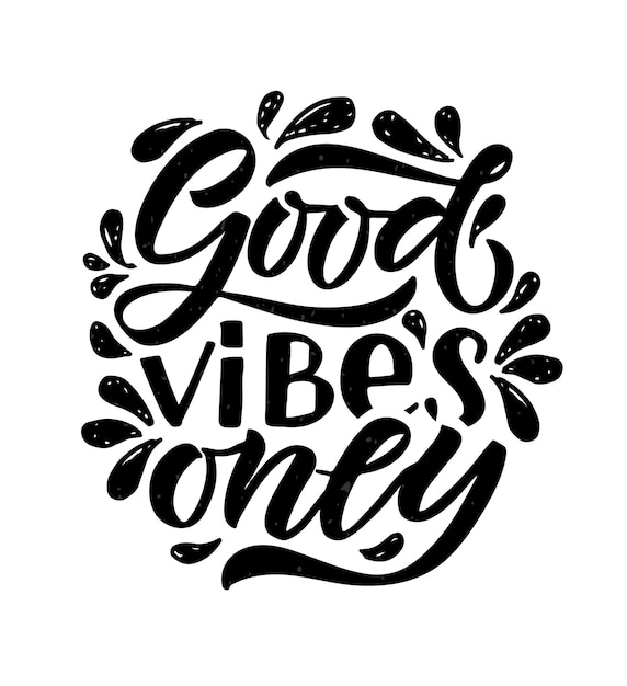 Hand sketched vector illustration with lettering typography quote Motivational sign Good Vibes Only