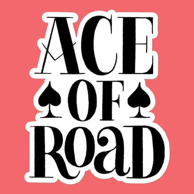 Handdrawn lettering quote Ace of road Vector illustration