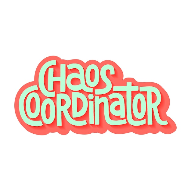 Handdrawn lettering quote Chaos Coordinator