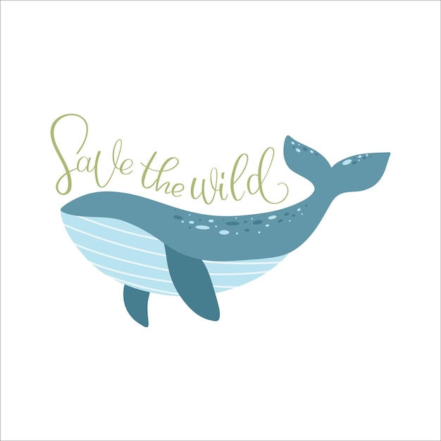 Handdrawn poster with a whale and lettering Save the wild