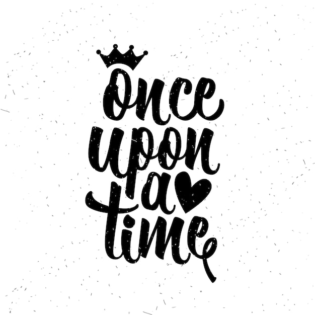 Handdrawn typography poster Inspirational vector typography Once upon a time