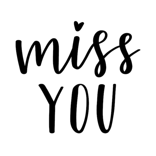 The handwritten phrase Miss you. Hand lettering. Black and white vector silhouette isolated on white