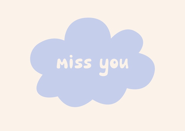 Handwritten text of "I miss you" in a blue cloud