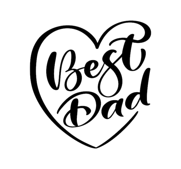 Handwritten vector calligraphy text Best Dad in heart frame Lettering poster love family flat design background