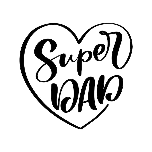 Handwritten vector calligraphy text Super Dad in heart frame Lettering poster love family flat design