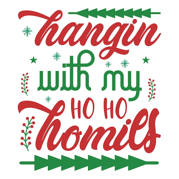 Hangin with my ho ho Christmas Tshirt design