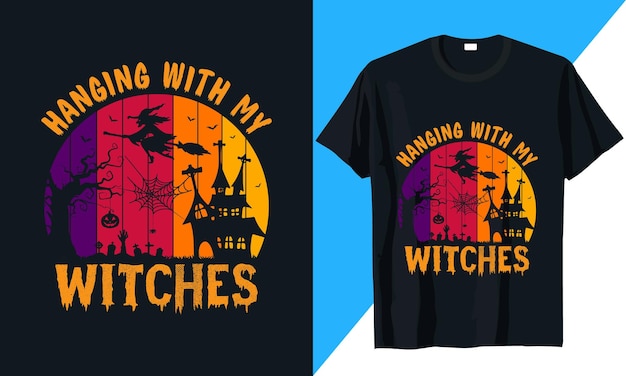 Hanging with my witches halloween t-shirt design vector