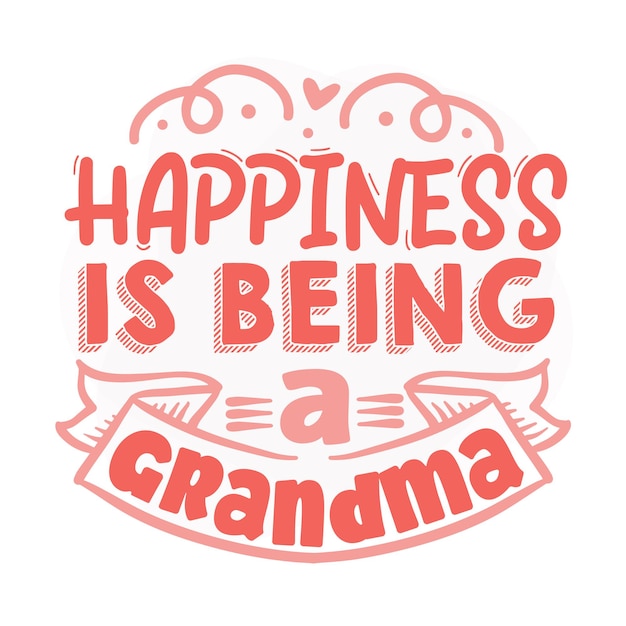 Happiness is being a grandma Lettering Premium Vector Design