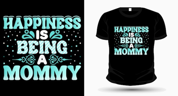 happiness is being a mommy International day of happiness tshirt design