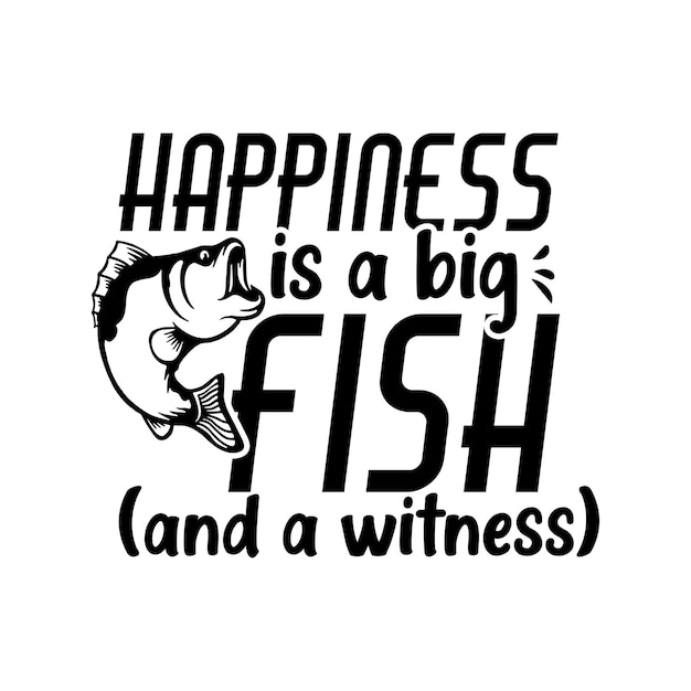 Happiness is a big fish typography