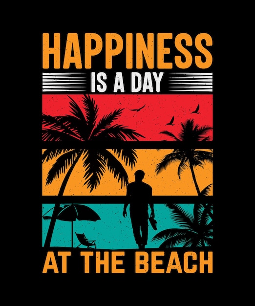 Happiness is a day at the beach Summer Tshirt Design