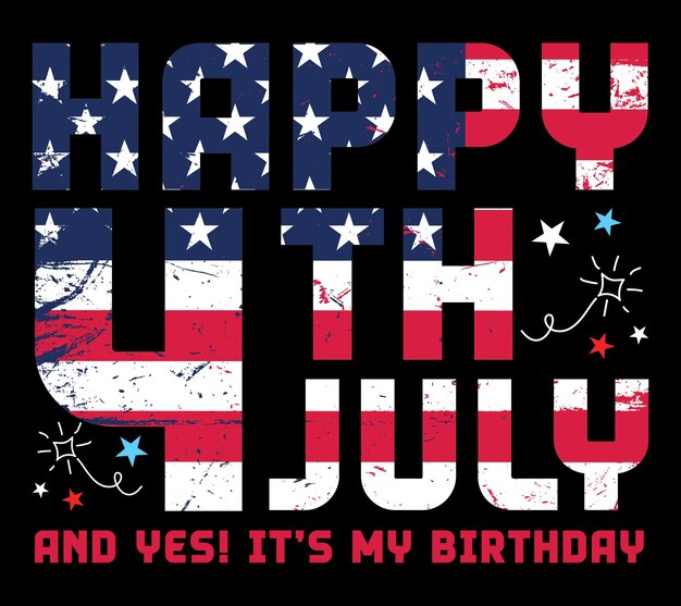 Vector happy 4th of july and yes it's my birthday juneteenth tshirts design