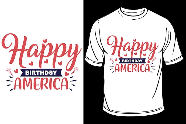 Happy Birthday America Fourth of July TShirt Design