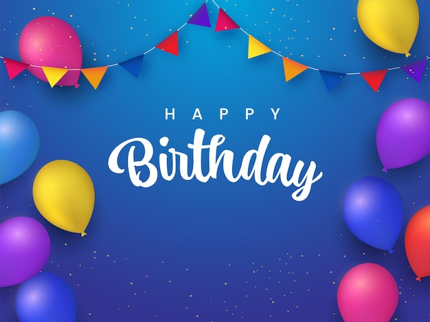 Happy Birthday Font With Realistic Colorful Balloons And Bunting Flags Decorated Blue Background.