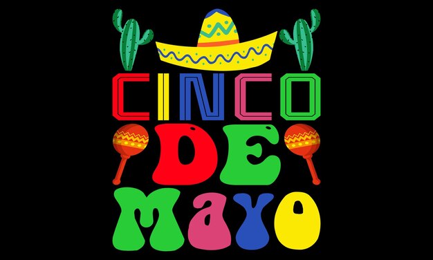 Vector happy cinco de mayo day tshirt design cinco de mayo day motivational typography tshirt creative