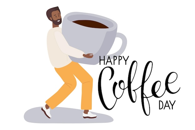 Happy Coffee day text. Tiny man holding huge cup of coffee. Coffee lover. Vector calligraphy