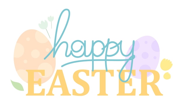 Happy Easter lettering with colorful eggs Greeting background for Easter Day