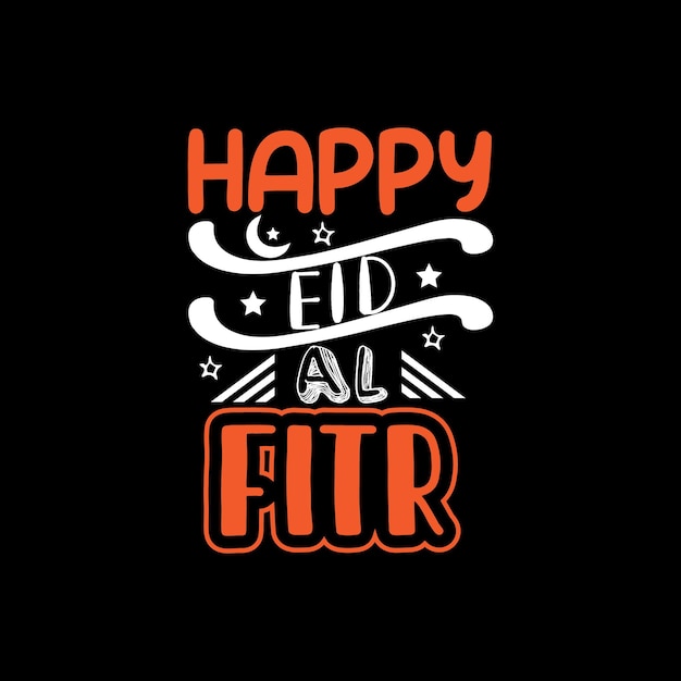 Happy Eid AL FITR typography lettering for t shirt