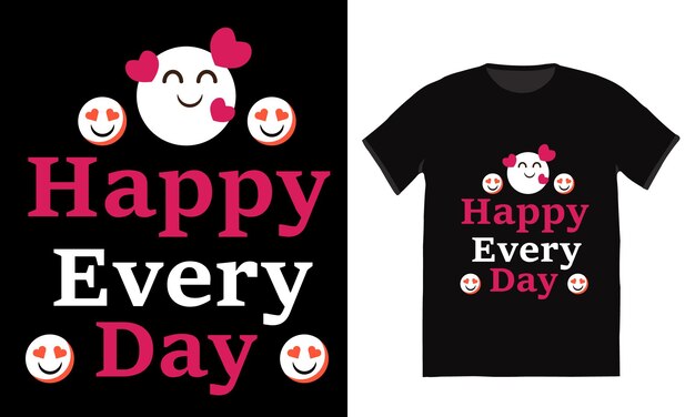 Happy every day tshirt design