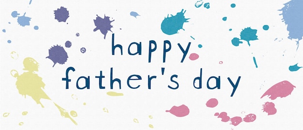 Happy Father's Day banner Child art Children's drawing Greeting card Color spots on paper texture