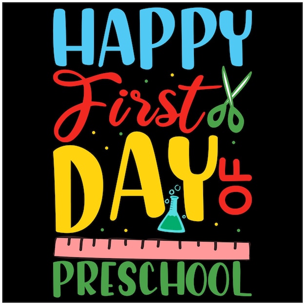 Happy First Day Of School- Back To School Quote Typography Vector Design