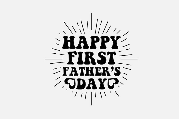 Happy first father's day lettering with sunburst.