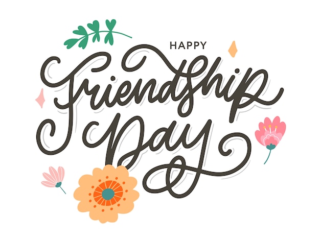 happy friendship day handwritten lettering with floral decorations